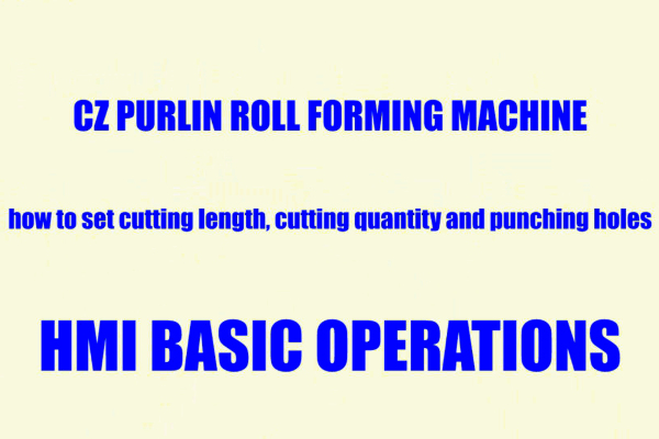 Operations on HMI of Changeable CZ purlin roll forming machine